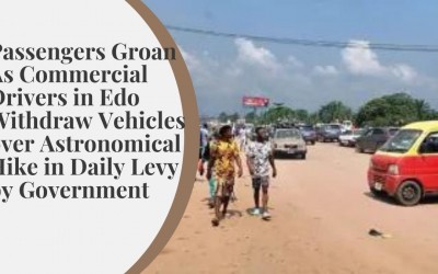 Passengers Groan As Commercial Drivers in Edo Withdraw Vehicles over Astronomical Hike in Daily Levy by Government