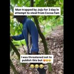 Who Said Juju No Dey Man Trapped for 3 Days by Charm While Trying to Steal Cocoa in Ghana